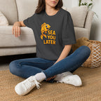 Sea You Later T-Shirt