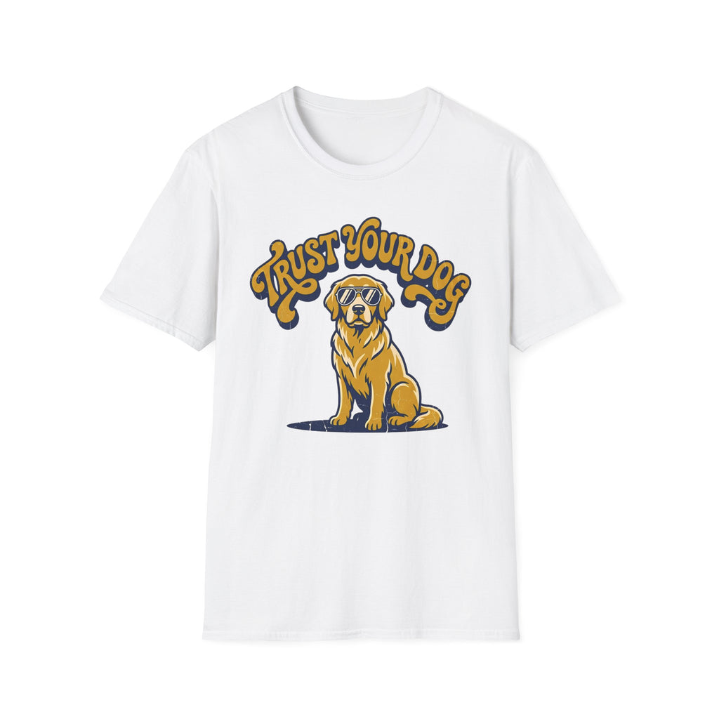 Trust Your Dog T-Shirt