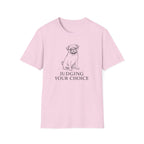 Judging Your Choice T-Shirt
