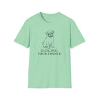 Judging Your Choice T-Shirt