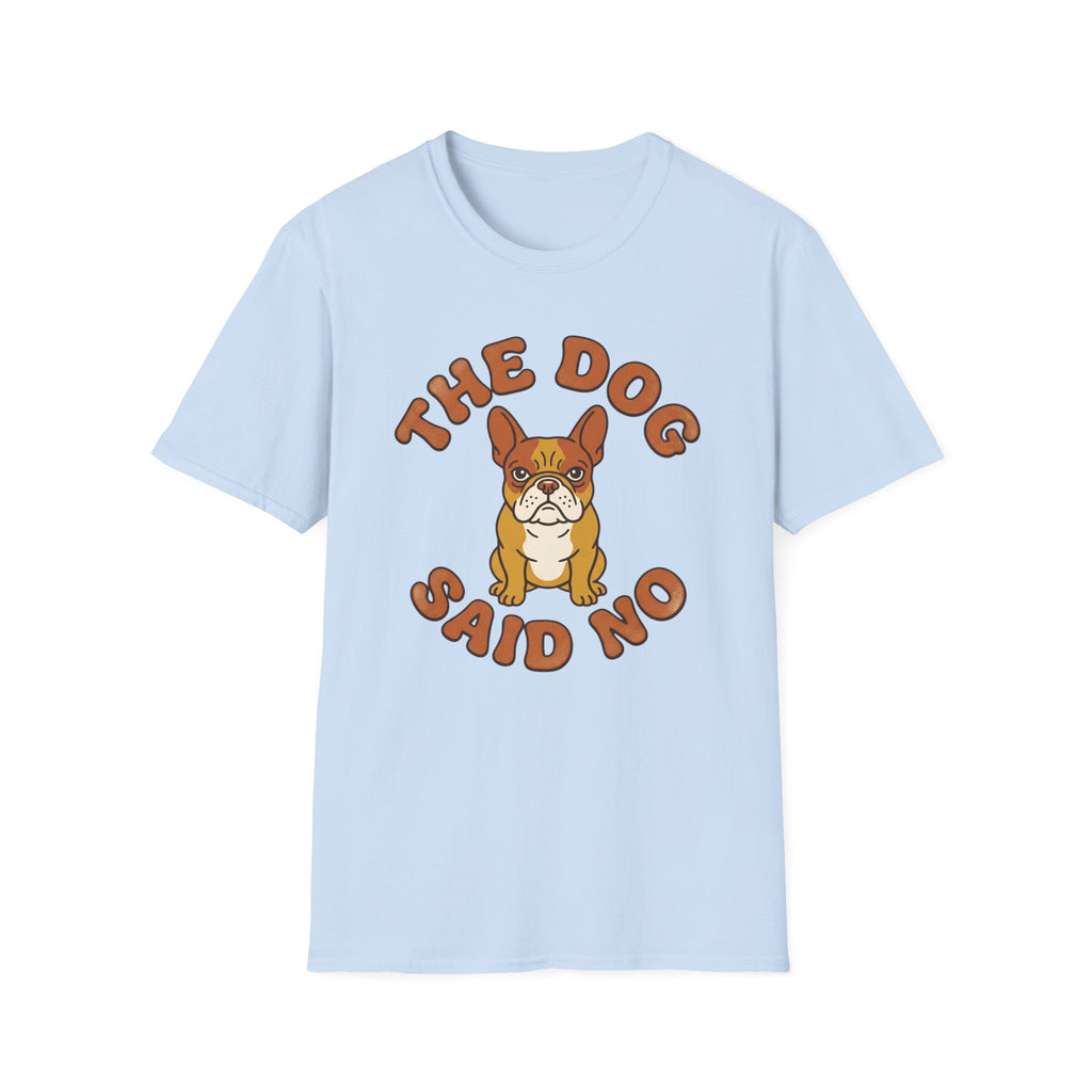 The Dog Said No T-Shirt