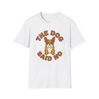The Dog Said No T-Shirt