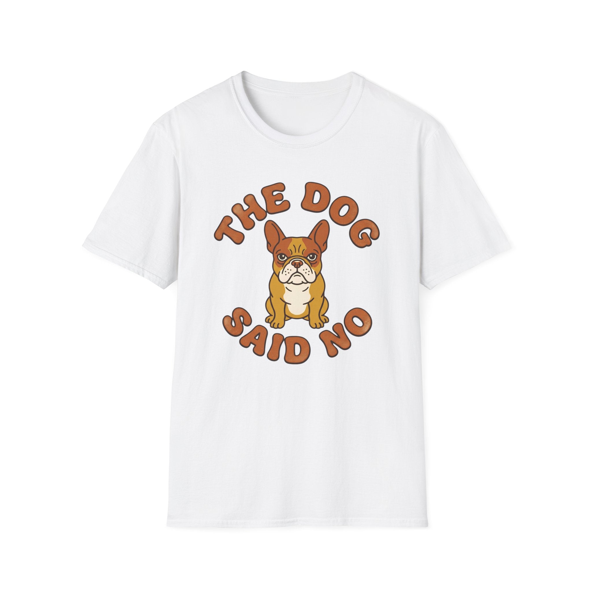 The Dog Said No T-Shirt
