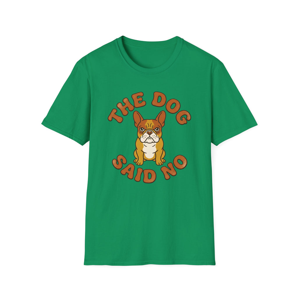 The Dog Said No T-Shirt