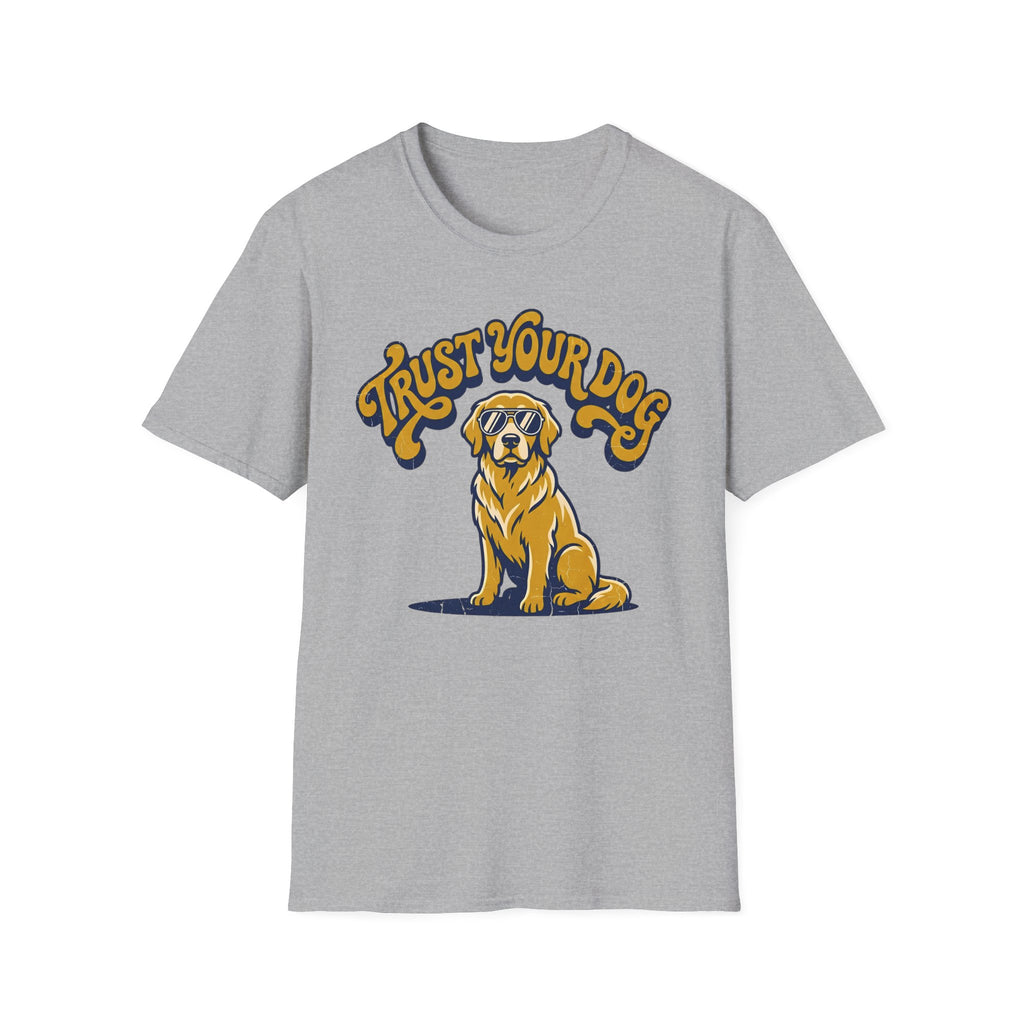 Trust Your Dog T-Shirt