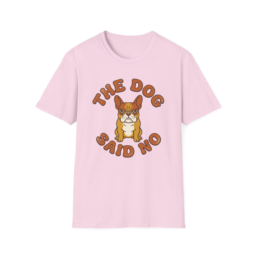 The Dog Said No T-Shirt
