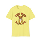 The Dog Said No T-Shirt
