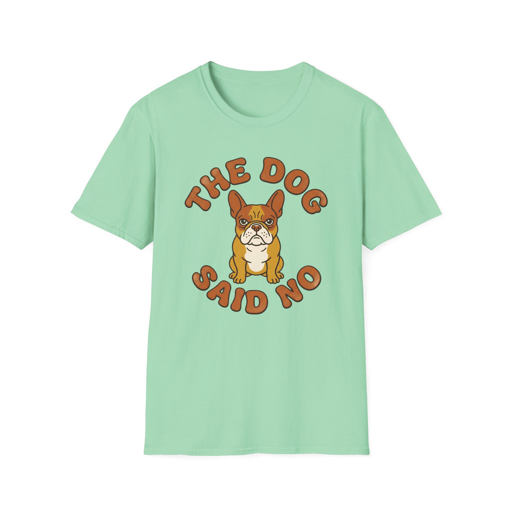 The Dog Said No T-Shirt